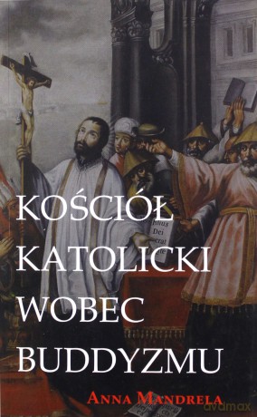 Kościół katolicki wobec buddyzmu - Anna Mandrela [KSIĄŻKA]