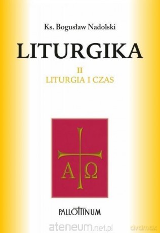 Liturgika (Tom 2) - Ks. Bogusław Nadolski [KSIĄŻKA]