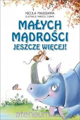 Małych mądrości jeszcze więcej! - Nicola Maggiarra i Fabrizio Zubani [KSIĄŻKA]