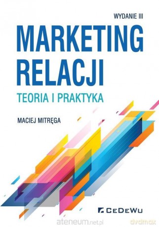 Marketing relacji - teoria i praktyka - Maciej Mitręga [KSIĄŻKA]