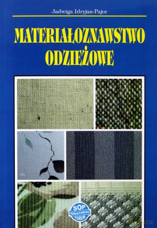 Materiałoznawstwo odzieżowe - Jadwiga Idryjan-Pajor [KSIĄŻKA]
