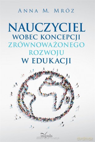 Nauczyciel wobec koncepcji zrównoważonego - Anna Mróz [KSIĄŻKA]