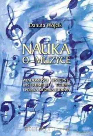 Nauka o muzyce - Danuta Wójcik [KSIĄŻKA]