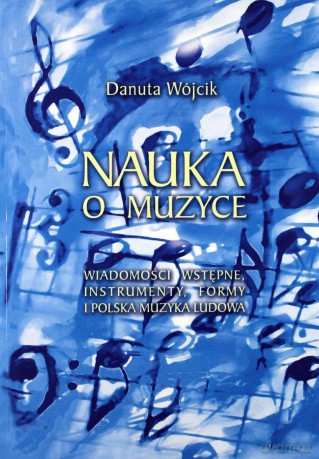 Nauka o muzyce - Danuta Wójcik [KSIĄŻKA]