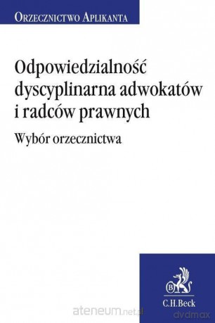 Odpowiedzialność dyscyplinarna adwokatów [KSIĄŻKA]