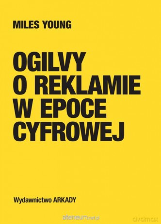 Ogilvy o reklamie w epoce cyfrowej - Miles Young, Michał Zagrodzki [KSIĄŻKA]