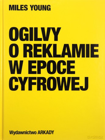 Ogilvy o reklamie w epoce cyfrowej - Miles Young, Michał Zagrodzki [KSIĄŻKA]
