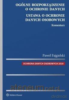 Ogólne rozporządzenie o ochronie danych - Paweł Fajgielski [KSIĄŻKA]