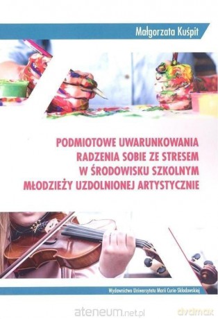 Podmiotowe uwarunkowania radzenia sobie ze stresem - Małgorzata Kuśpit [KSIĄŻKA]