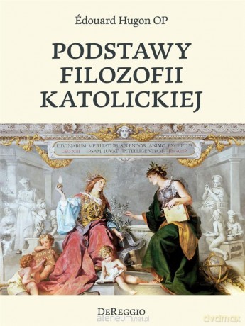 Podstawy filozofii katolickiej - Edouard Hugon [KSIĄŻKA]