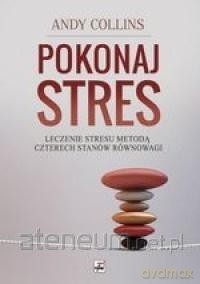 Pokonaj stres - Andy Collins [KSIĄŻKA]