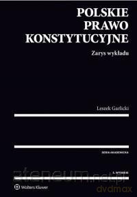 Polskie prawo konstytucyjne. Zarys wykładu - Leszek Garlicki [KSIĄŻKA]
