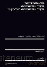 Postępowanie administracyjne i sądowoadministracyjne - Barbara Adamiak, Janusz Borkowski [KSIĄŻKA]