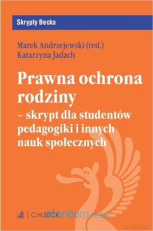 Prawna ochrona rodziny - skrypt dla studentów - Marek Andrzejewski, Katarzyna Jadach [KSIĄŻKA]