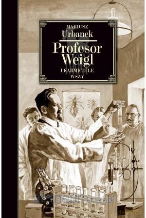 Profesor Weigl i karmiciele wszy - Mariusz Urbanek [KSIĄŻKA]