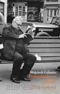 Protestantyzm oczami Chestertona - Wojciech Golonka [KSIĄŻKA]