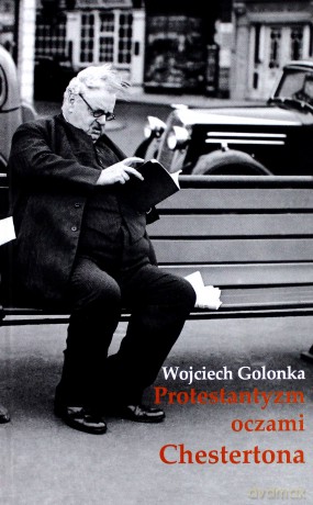 Protestantyzm oczami Chestertona - Wojciech Golonka [KSIĄŻKA]