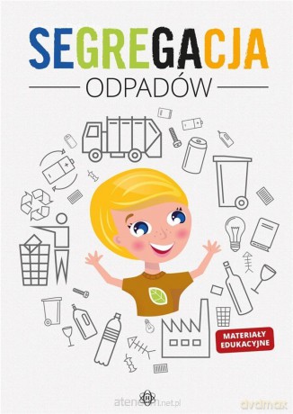 Segregacja odpadów. Materiały edukacyjne [KSIĄŻKA]