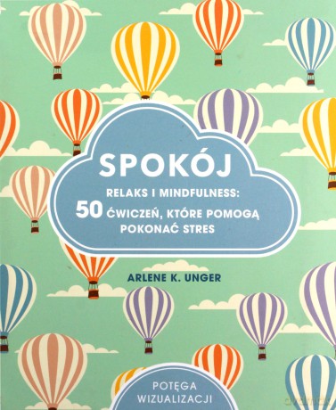 Spokój. Relaks i mindfulness: 50 ćwiczeń [KSIĄŻKA]