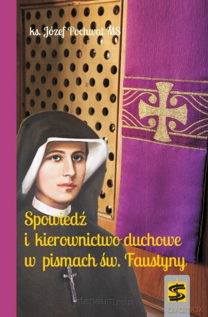 Spowiedź i kierownictwo duchowe w pismach - Ks. Józef Pochwat [KSIĄŻKA]