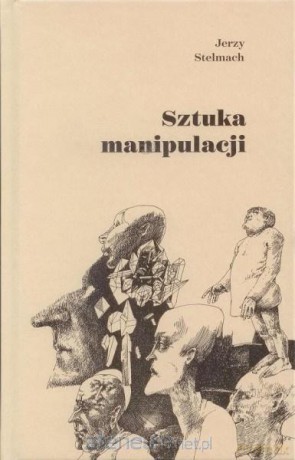 Sztuka manipulacji - Jerzy Stelmach [KSIĄŻKA]