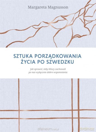Sztuka porządkowania życia po szwedzku. Jak sprawi - Margareta Magnusson, Jerzy Malinowski [KSIĄŻKA]