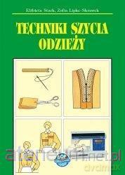 Techniki szycia odzieży - Elżbieta Stark, Zofia Lipke-Skrawek [KSIĄŻKA]