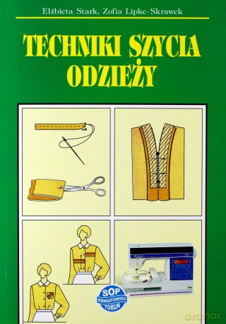 Techniki szycia odzieży - Elżbieta Stark, Zofia Lipke-Skrawek [KSIĄŻKA]
