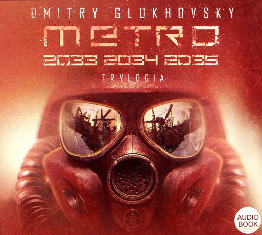 Trylogia: Metro 2033/2034/2035 [AUDIOBOOK]
