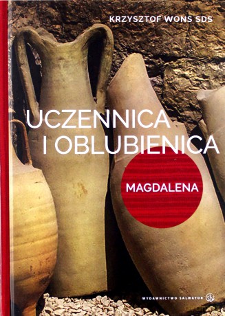 Uczennica i oblubienica. Magdalena - ks. Krzysztof Wons [KSIĄŻKA]