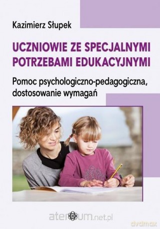 Uczniowie ze specjalnymi potrzebami edukacyjnymi - Kazimierz Słupek [KSIĄŻKA]