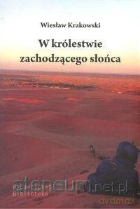 W królestwie zachodzącego słońca - Wiesław Krakowski [KSIĄŻKA]
