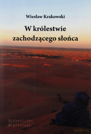 W królestwie zachodzącego słońca - Wiesław Krakowski [KSIĄŻKA]