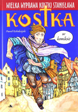 Wielka wyprawa Kostki Stanisława - Paweł Kołodziejski [KOMIKS]