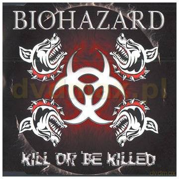 Biohazard: Kill Or Be Killed [CD]