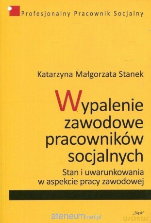 Wypalenie zawodowe pracowników socjalnych - Katarzyna Małgorzata Stanek [KSIĄŻKA]