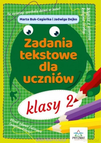 Zadania tekstowe dla uczniów kl. 2 - Jadwiga Dejko, Marta Buk-Cegiełka [KSIĄŻKA]