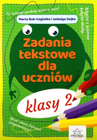 Zadania tekstowe dla uczniów kl. 2 - Jadwiga Dejko, Marta Buk-Cegiełka [KSIĄŻKA]