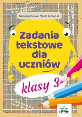 Zadania tekstowe dla uczniów kl. 3 - Jadwiga Dejko, Maria Jarząbek [KSIĄŻKA]