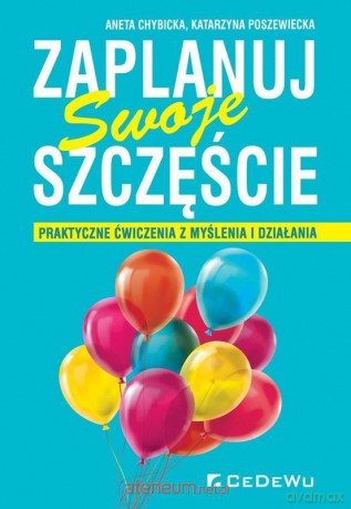 Zaplanuj swoje szczęście - Aneta Chybicka, Katarzyna Poszewiecka [KSIĄŻKA]