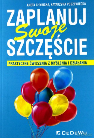 Zaplanuj swoje szczęście - Aneta Chybicka, Katarzyna Poszewiecka [KSIĄŻKA]