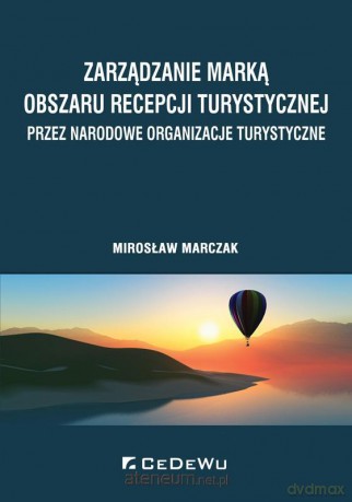 Zarządzanie marką obszaru recepcji turystycznej - Mirosław Marczak [KSIĄŻKA]
