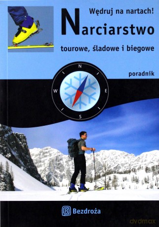 Narciarstwo tourowe, śladowe i biegowe - Maciej Żemojtel [KSIĄŻKA]