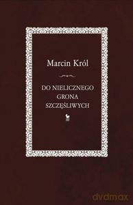 Do nielicznego grona szczęśliwych - Marcin Król [KSIĄŻKA]