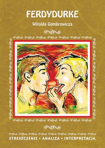 Ferdydurke Witolda Gombrowicza. Streszczenie, analiza, interpretacja - Anna Mądry [KSIĄŻKA]