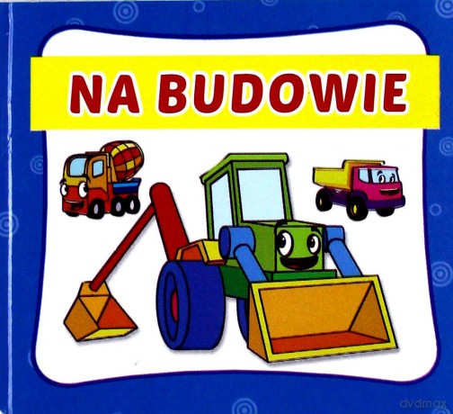 Na budowie harmonijka mała [KSIĄŻKA]