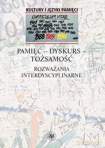 Pamięć - dyskurs - tożsamość. Rozważania interdyscyplinarne [KSIĄŻKA]