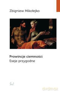 Prowincje ciemności. Eseje przygodne - Zbigniew Mikołejko [KSIĄŻKA]