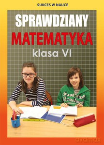 Sprawdziany. Matematyka. Klasa VI - Agnieszka Figat-Jeziorska [KSIĄŻKA]