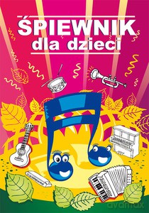Śpiewnik dla dzieci [KSIĄŻKA]